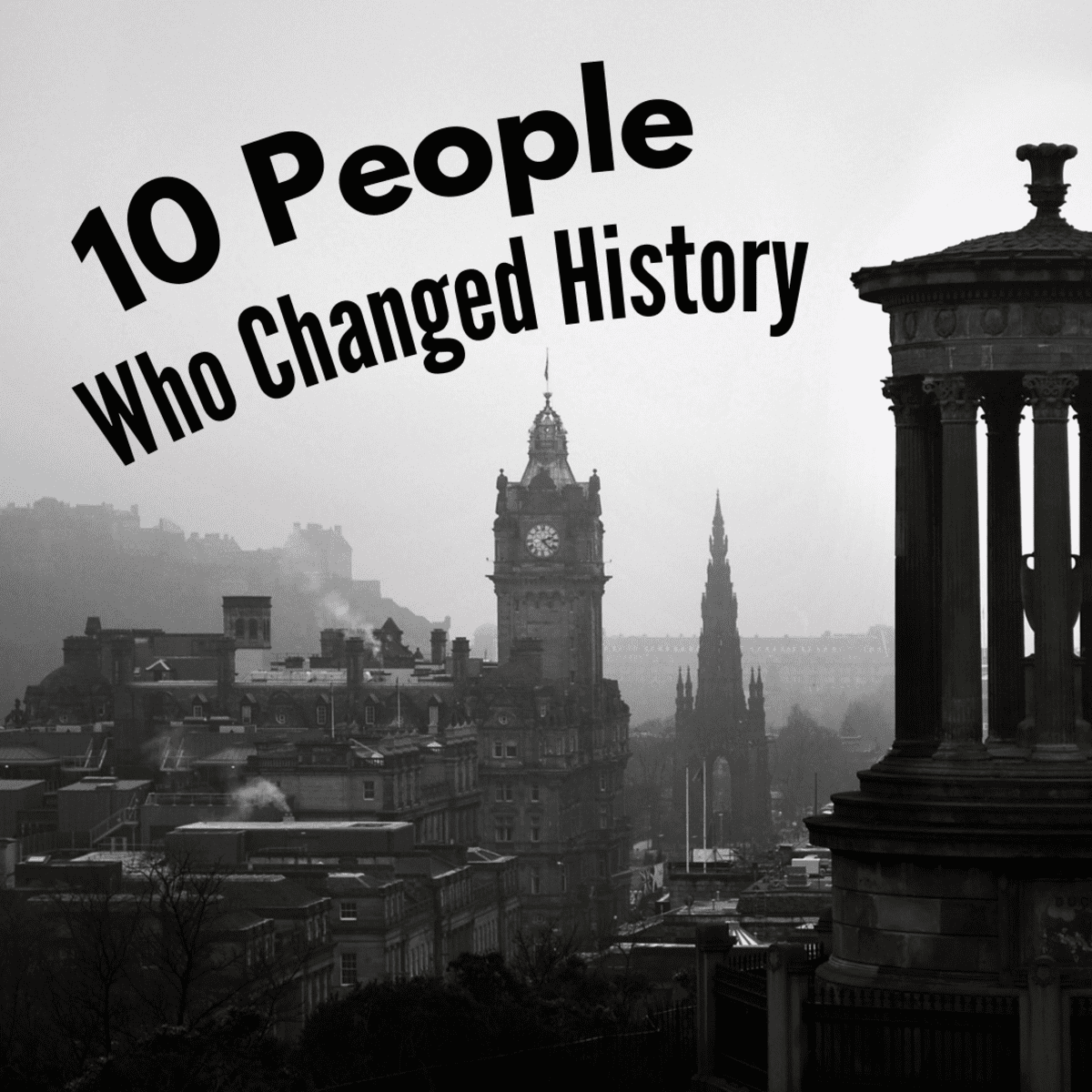 10 historical figures who changed the course of human history